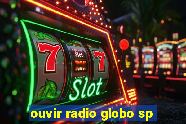 ouvir radio globo sp